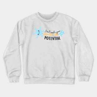 Don't waste your potential Crewneck Sweatshirt